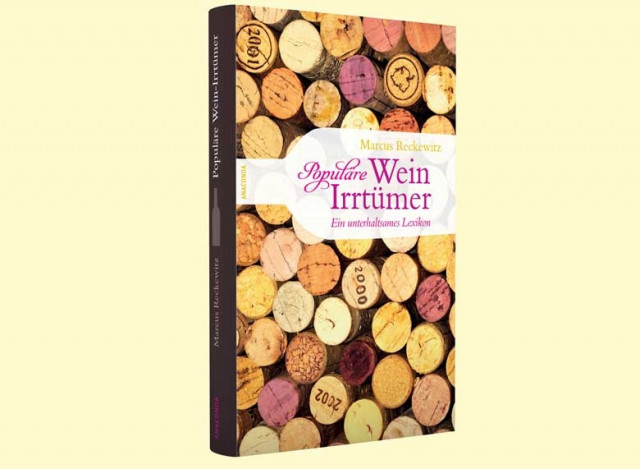 „Populäre Weinirrtümer“: Halbwahrheiten, Gerüchte, Kurioses ...