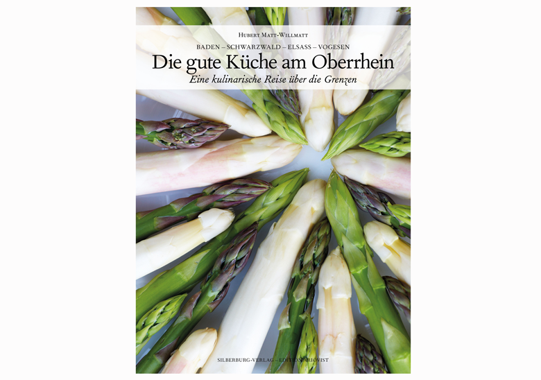 "Die gute Küche am Oberrhein", neues Kulinarikbuch von Hubert Matt-Willmatt