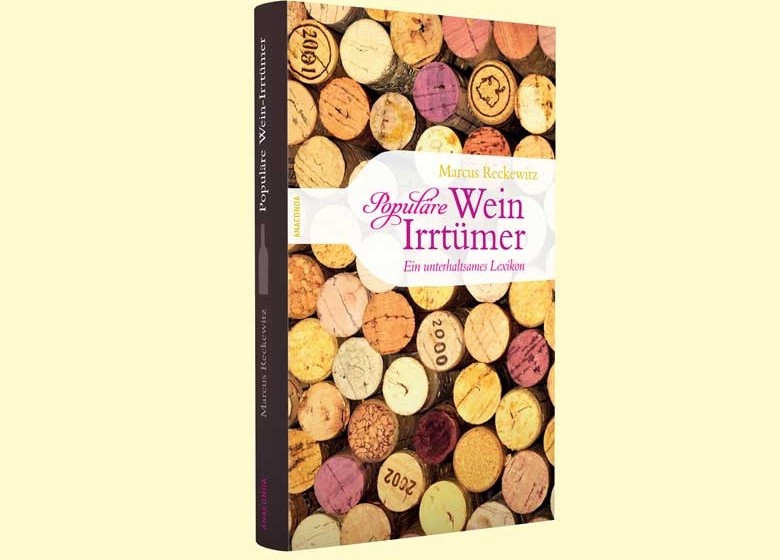 „Populäre Weinirrtümer“: Halbwahrheiten, Gerüchte, Kurioses ...